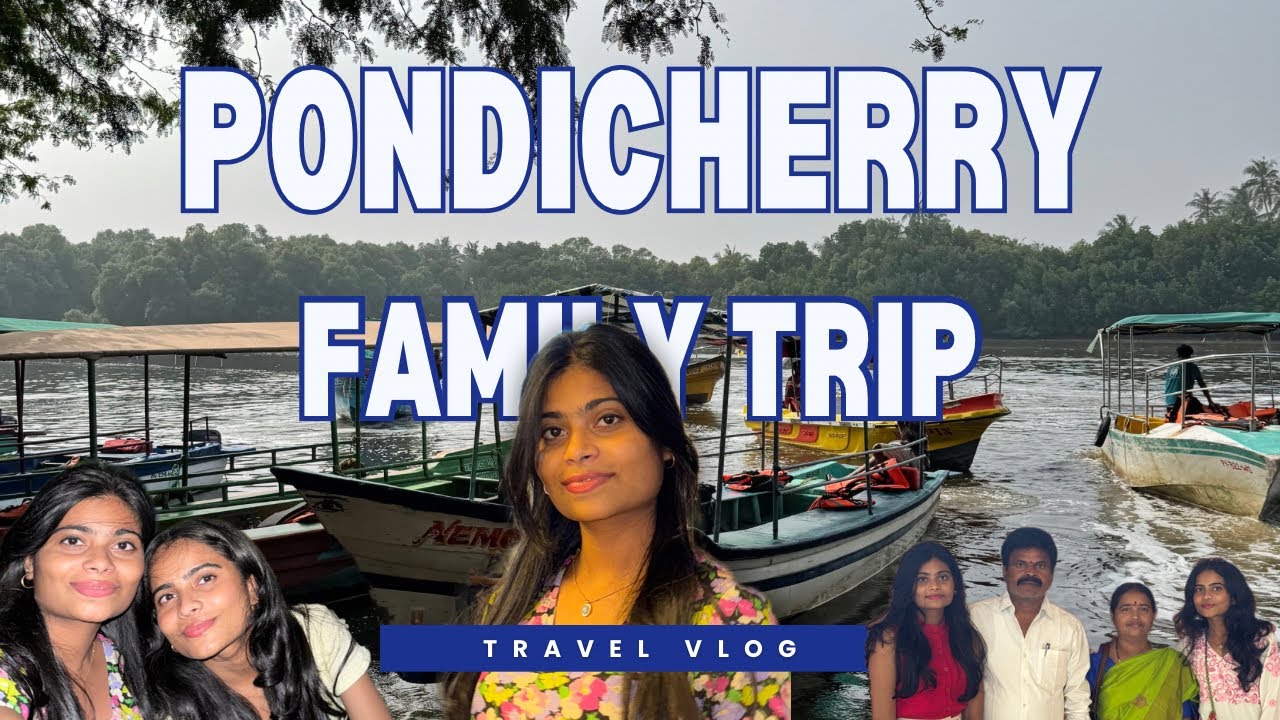 పాండిచ్చేరి trip with my ఫ్యామిలీ ⛵️🛖