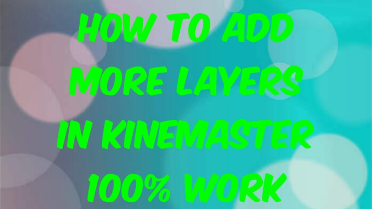 How to add more layers in kinemaster 100% work