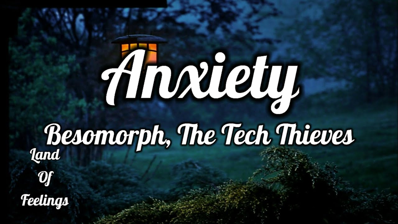 Besomorph & The Tech Thieves - Anxiety (Lyrics)