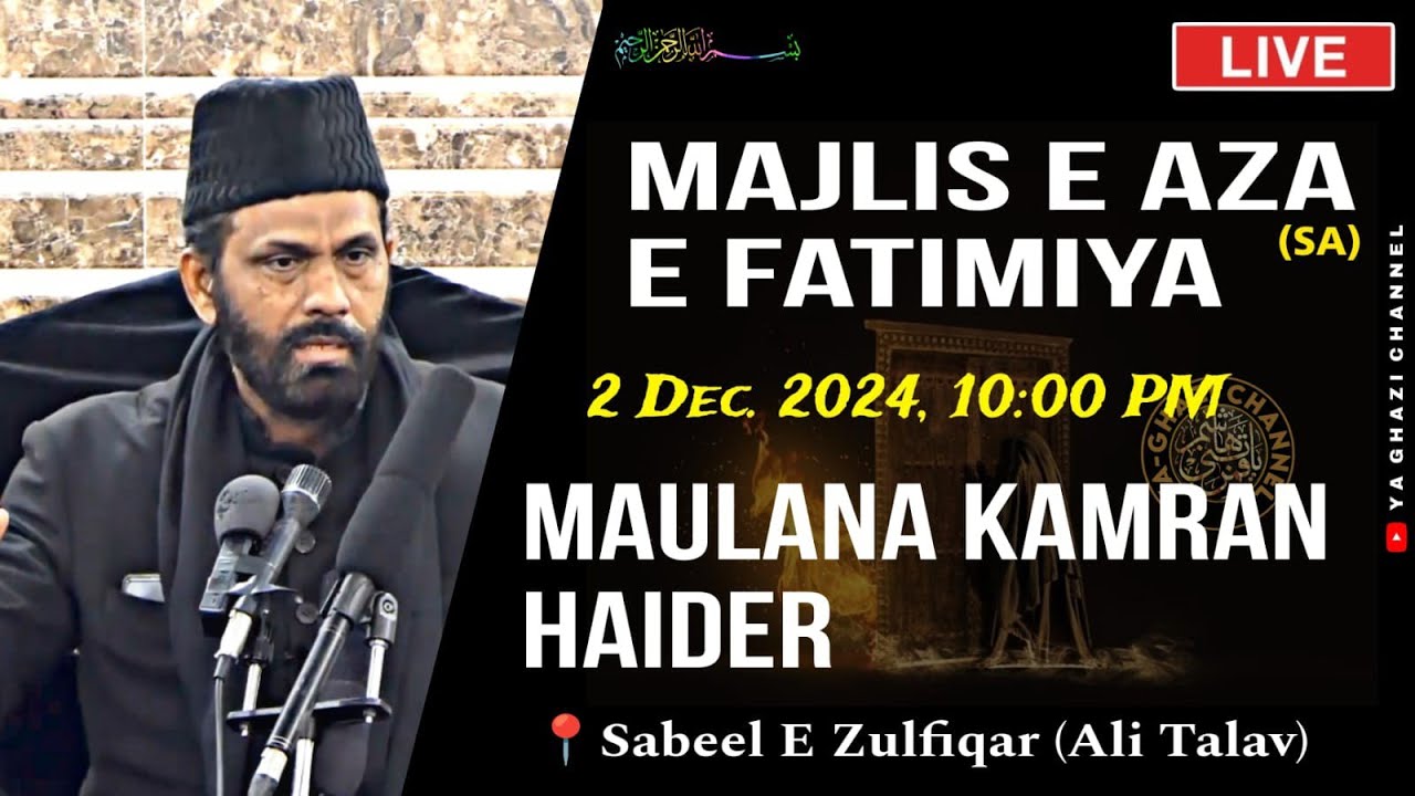 ⭕LIVE MAJLIS E FATIMIYA | MAULANA KAMRAN HAIDER SB | SABEEL E ZULFIQAR ( ALI TATAV) 02/12/2024