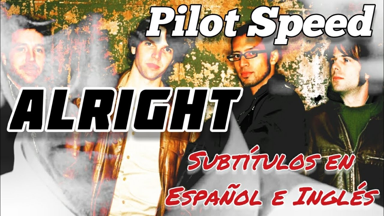 Pilot Speed - Alright - Subtítulos en Español e Inglés
