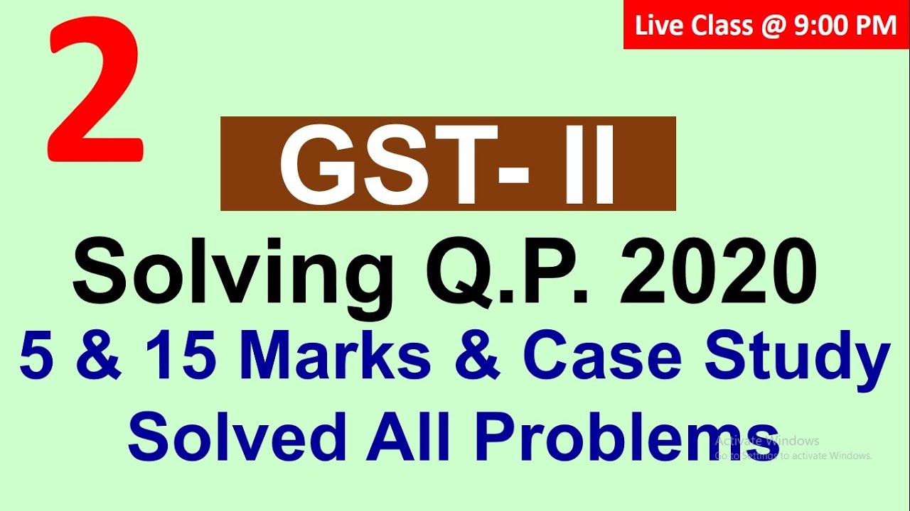 Solving QP-2020 : Goods & Services Taxes : Solving 5 Marks , 15 Marks & Case Study