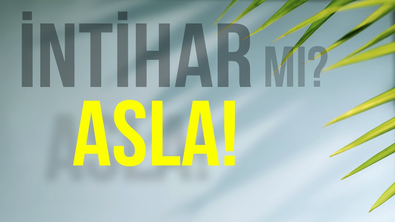 İntihar Mı? ASLA!