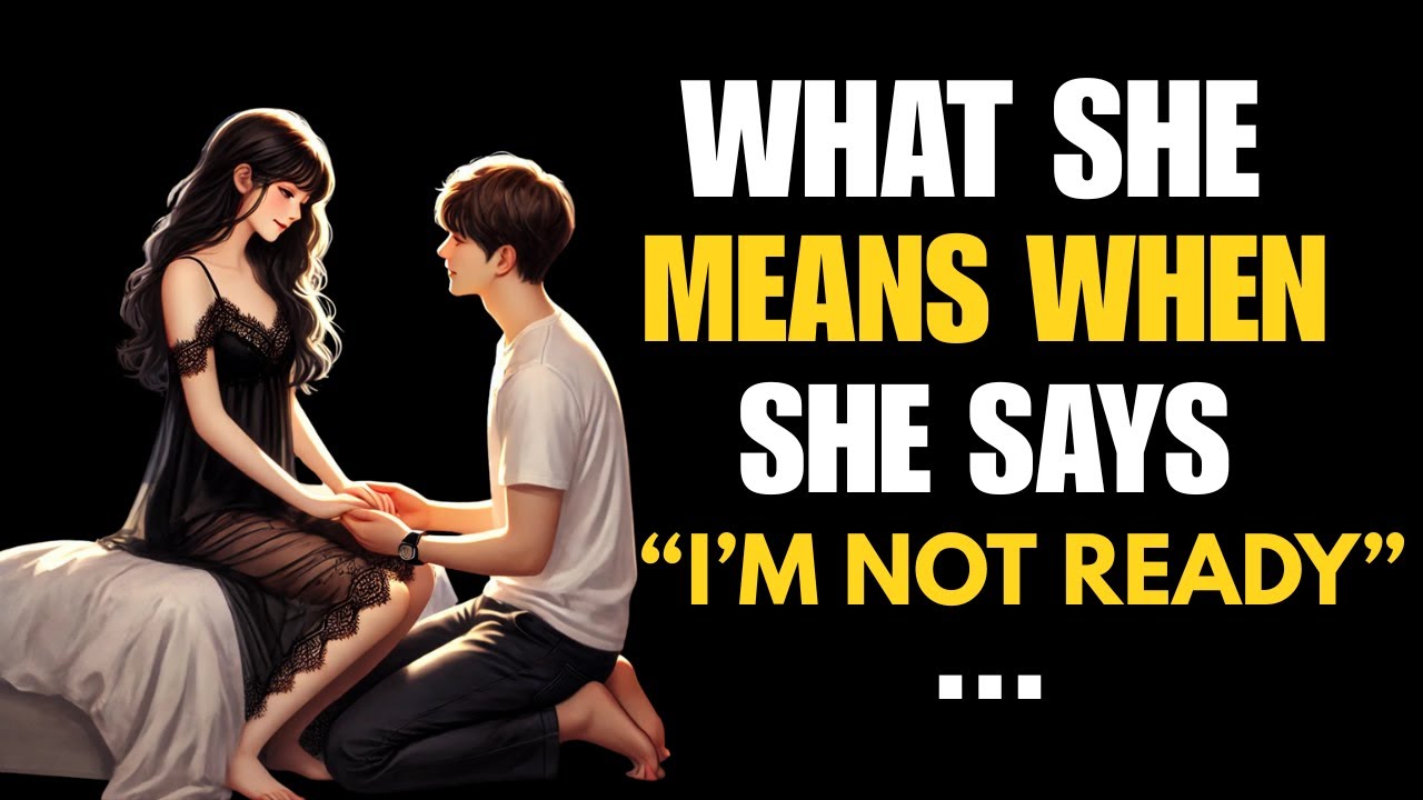 What She Means When She Says “I’m Not Ready” | Stoic Psychology