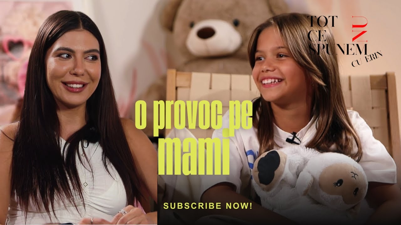 O PROVOC PE MAMI | Tot ce nu spunem cu ERIN (EP1)