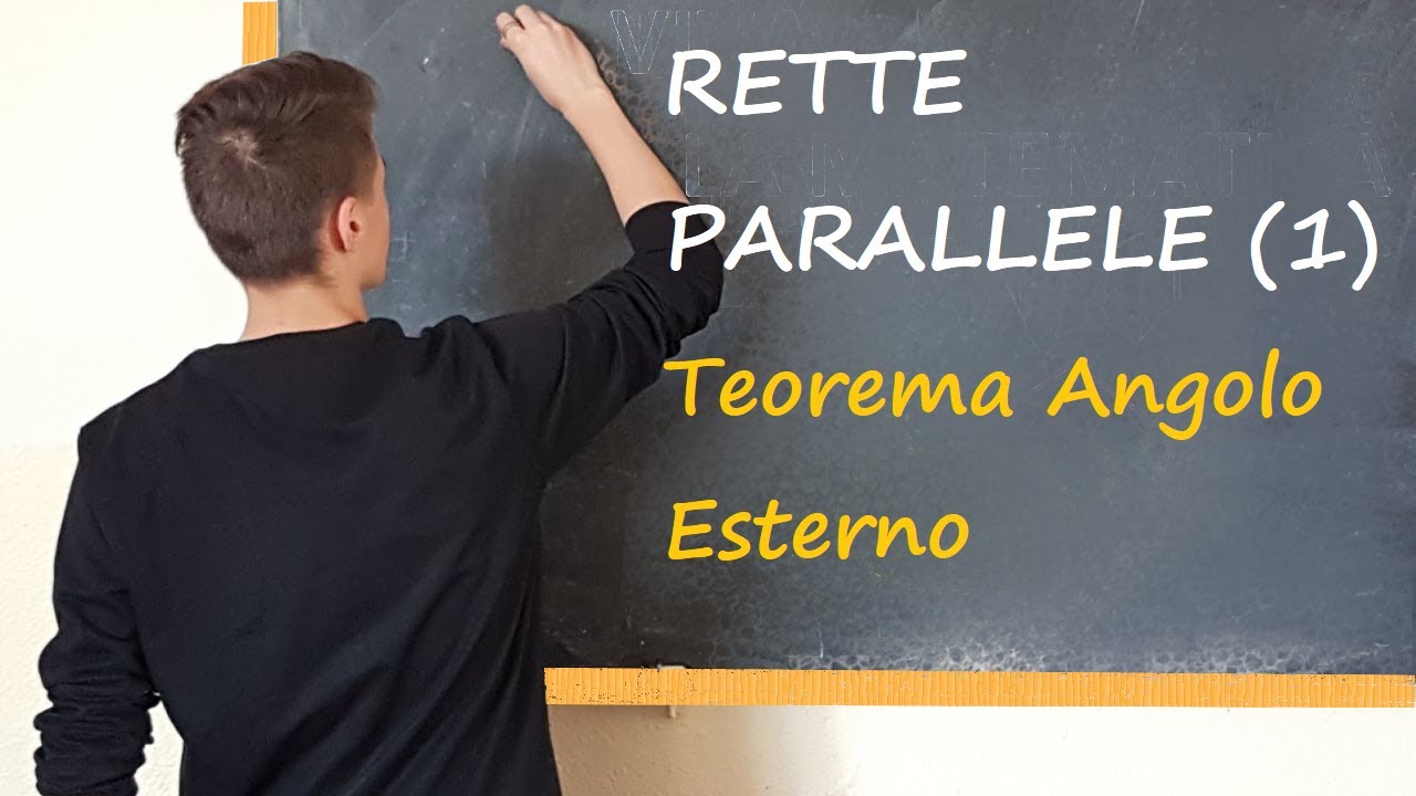 Proprietà di angoli di 2 rette parallele tagliate da TRASVERSALE. Teorema dell’angolo esterno