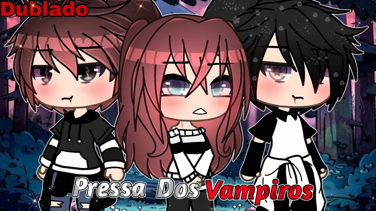 ~mini série ~||pressa Dos Vampiros||{part.1} Gacha Life {{Dublado