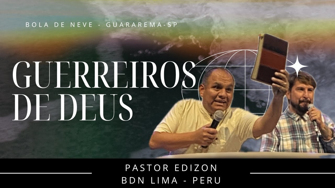 Guerreiros de Deus - Pr Edizon Yllahuaman 