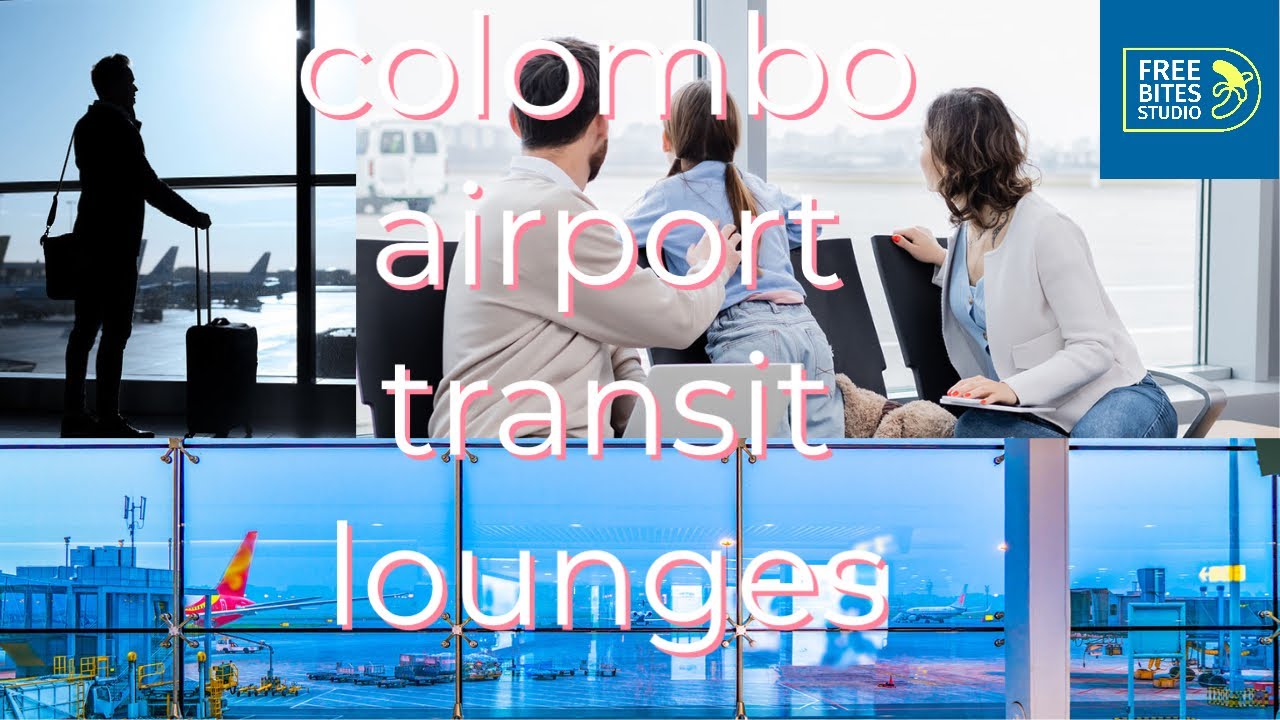 Colombo Airport All the Transit lounges explained