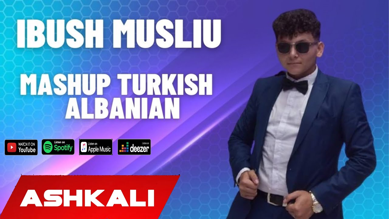 Ibush Musliu - Mashup - Turkish Albanian (Official Audio 2022)