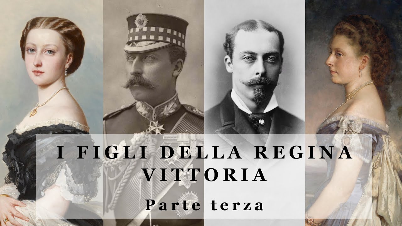 I Figli della Regina Vittoria - parte 3