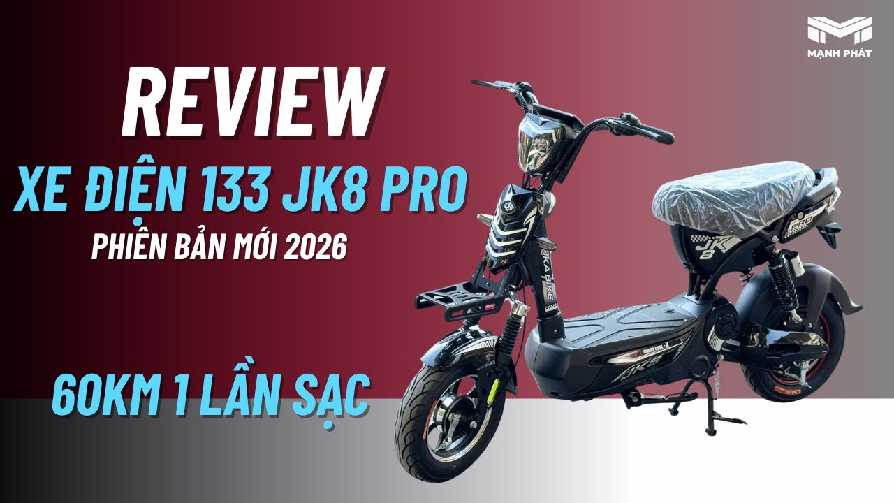 CHÍNH THỨC RA MẮT XE ĐIỆN 133S JK8 - 60 KM 1 LẦN SẠC | BOOM TẤN 2026