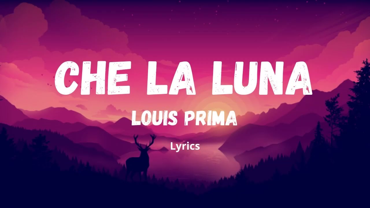 Che la Luna - Louis Prima (Lyrics) [Oh mama lalalalalala]