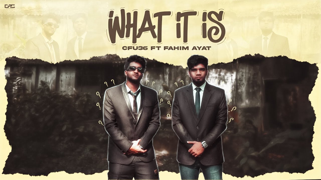 What it is | Bangla Rap Song | Cfu36 Ft FAHIM AYAT | Official Music Video 2024