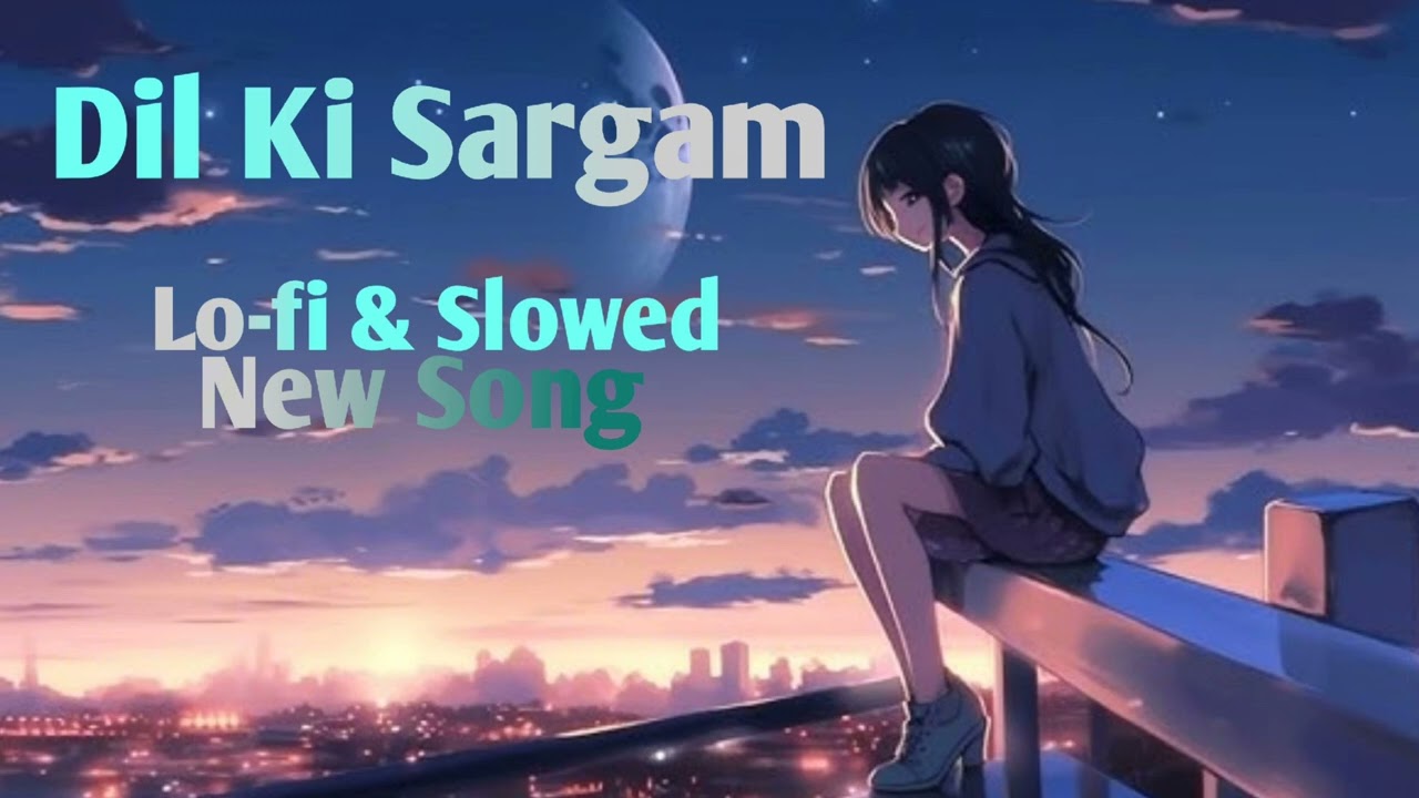 Dil Ki Sargam #lofi #lofimusic #slowed