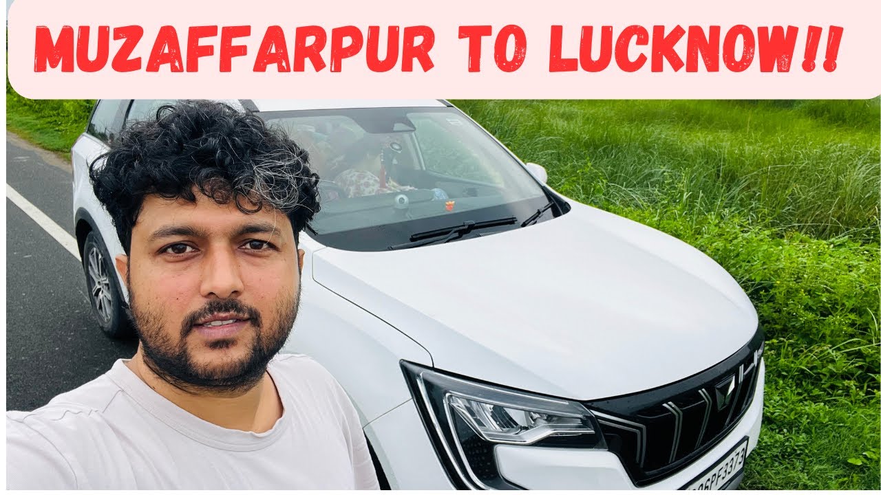 Muzaffarpur To Lucknow Road Trip In XUV 700 Via NH 28 | East West Corridor | The Kalika Hut Lucknow