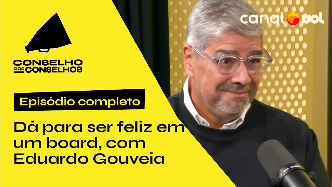 Dá para ser feliz em um board e mais com Eduardo Gouveia | Conselho dos Conselhos
