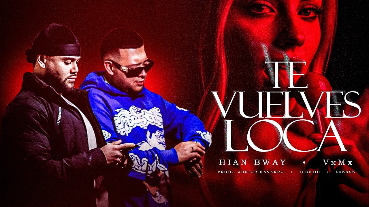 Te Vuelves Loca -@hianbway  , @VxMxVama  , @JuniorNavarro  (Video Lyric)