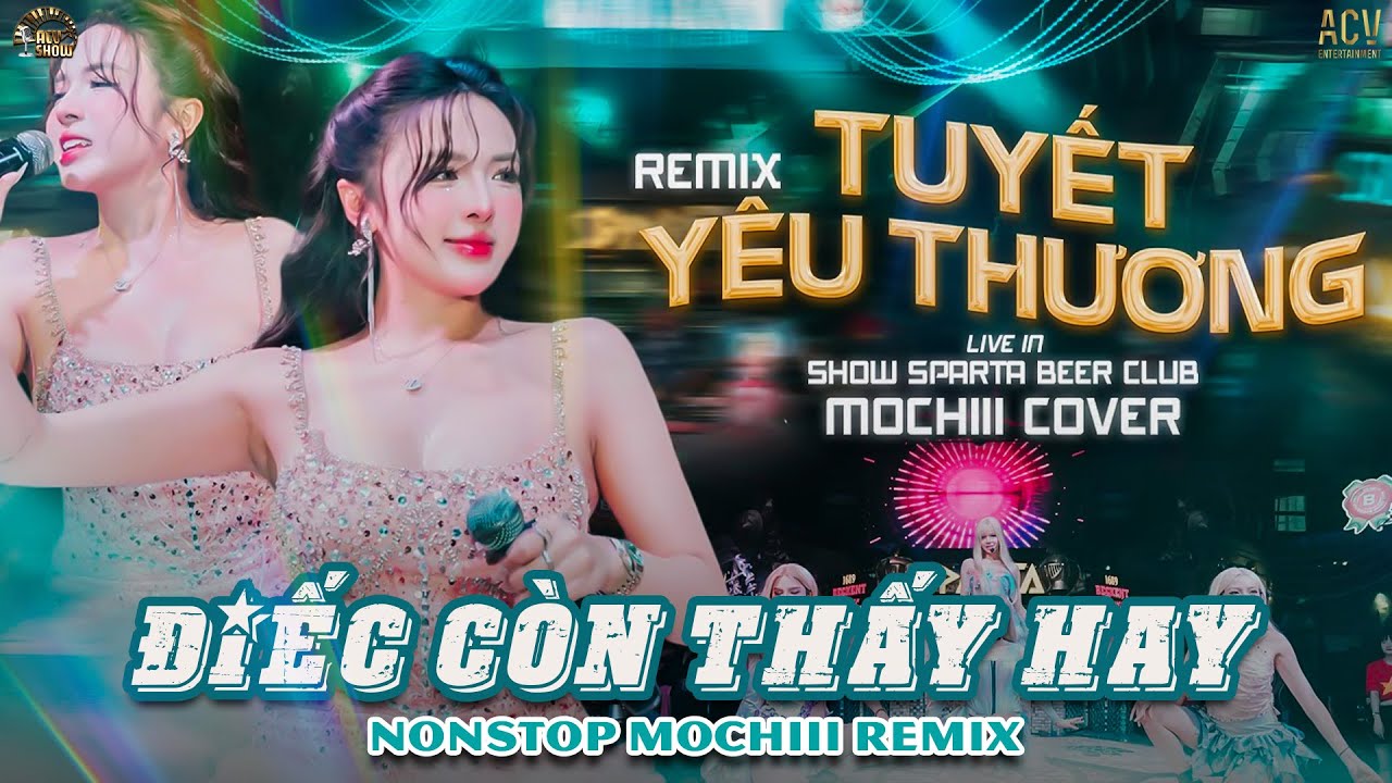 Full Show Mochiii Remix - Điếc Còn Thấy Hay - Tuyết Yêu Thương, Cánh Hoa Héo Tàn Remix 🎵