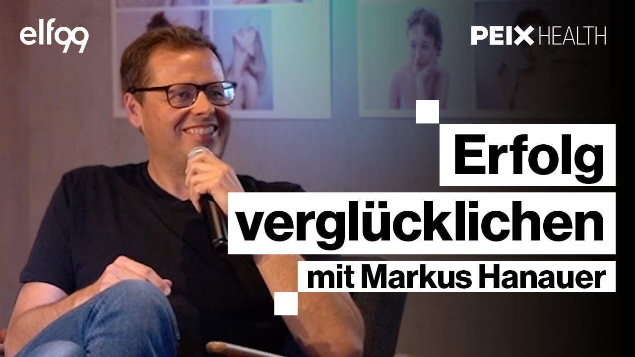 Markus Hanauer | Erfolg verglücklichen | elf99 - Adlershofer Impulse | PEIX Health GmbH