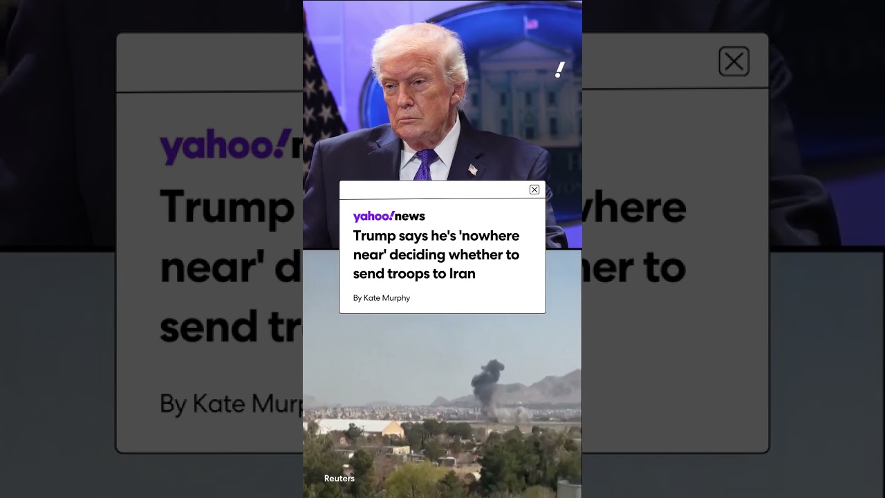 Trump says he's 'nowhere near' deciding whether to send troops to Iran