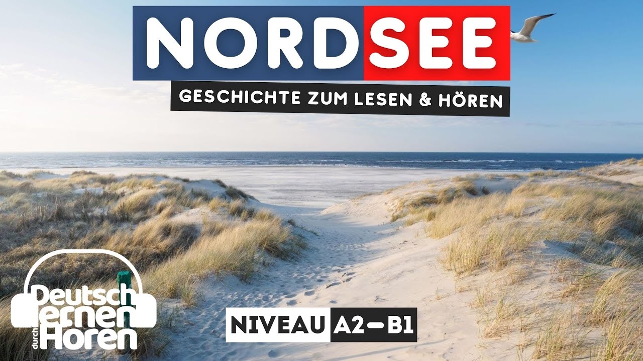 #399 Geschichte zum Lesen & Hören || Thema: Nordsee | Deutsch lernen durch Hören || A2 - B1