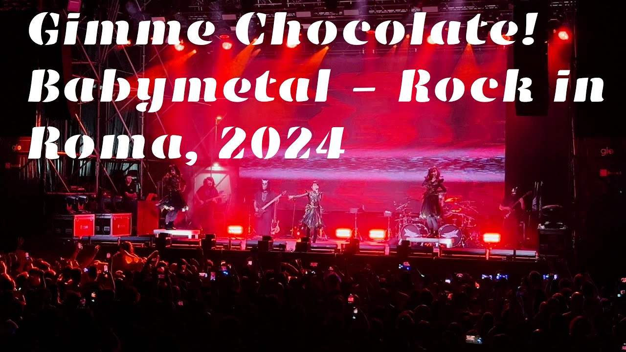Babymetal - Gimme Chocolate!!, Live at Rock in Roma, Rome, 25 June. 2024