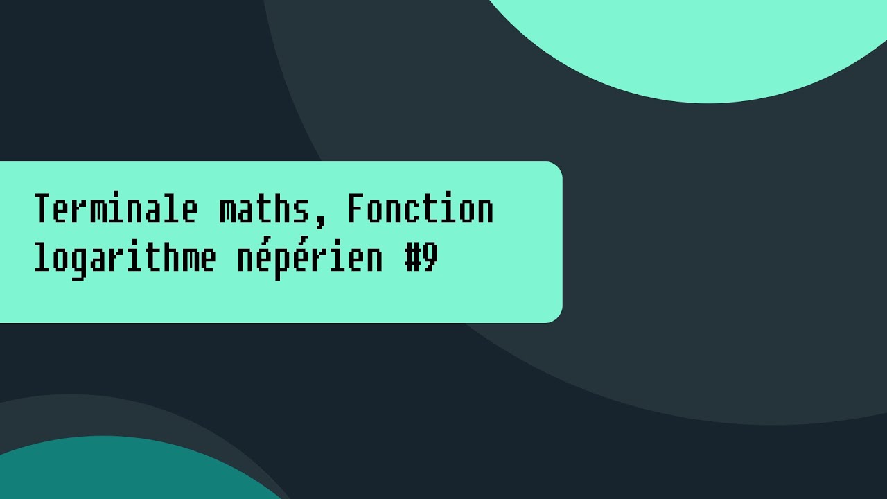 (TERMINALE)(MATHS) Fonction logarithme n&eacute;p&eacute;rien (9) Limite avec du Ln.