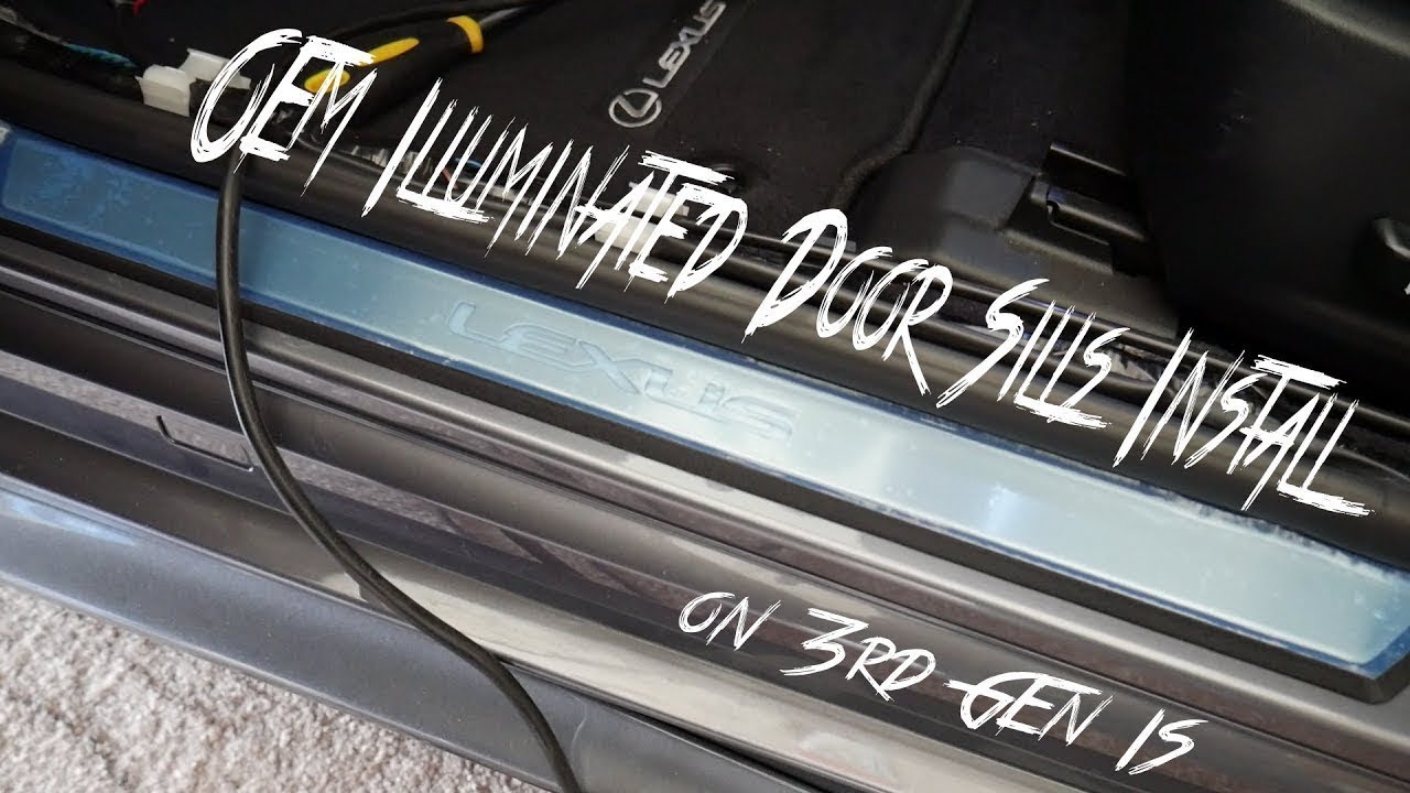 DIY Illuminated door sills install 3rd Gen IS Lexus OEM 3IS IS350 IS250 IS200t 2014 2015 2016 2017