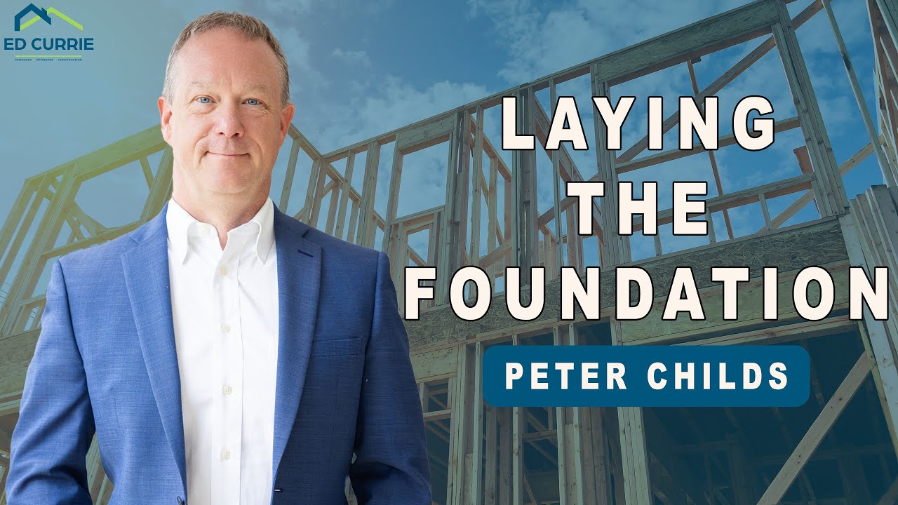 Laying the Foundation: How To Build Your Dream Home - Feat. Peter Childs (Full Episode)