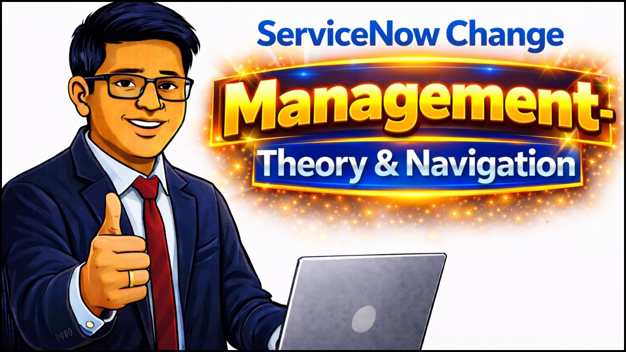 ServiceNow Change Management Full Navigation & Explanation