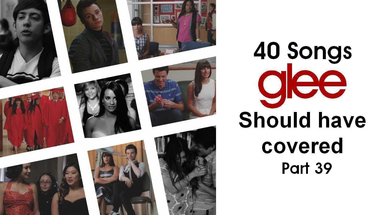 40 Songs Glee Should Have Covered (Part 39)