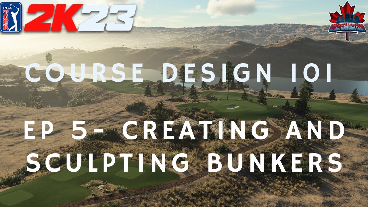 Course Design 101 (PGA Tour 2K23) Episode 5 - Creating and Sculpting Bunkers