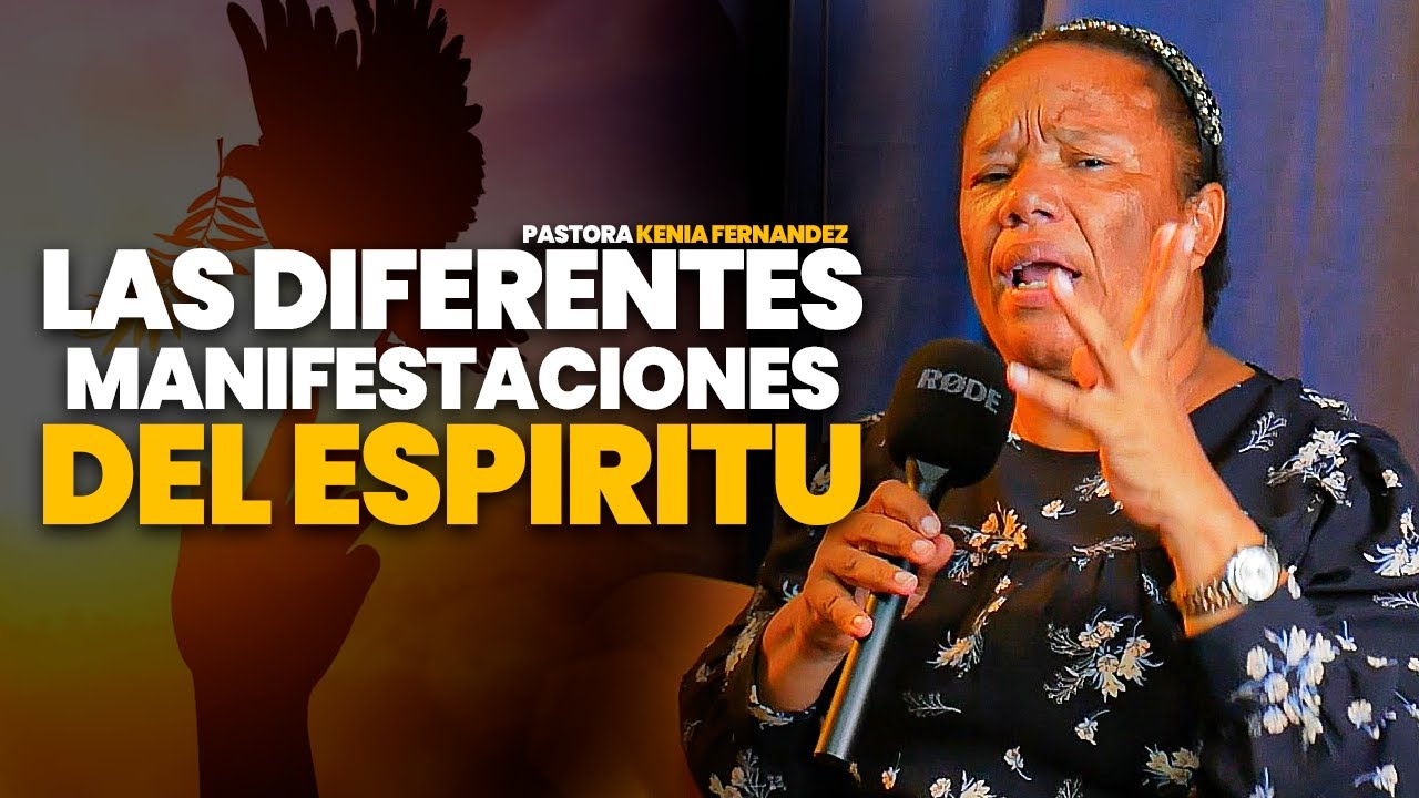 LAS MANIFESTACIONES DEL ESPIRITU SANTO - PASTORA KENIA FERNÁNDEZ