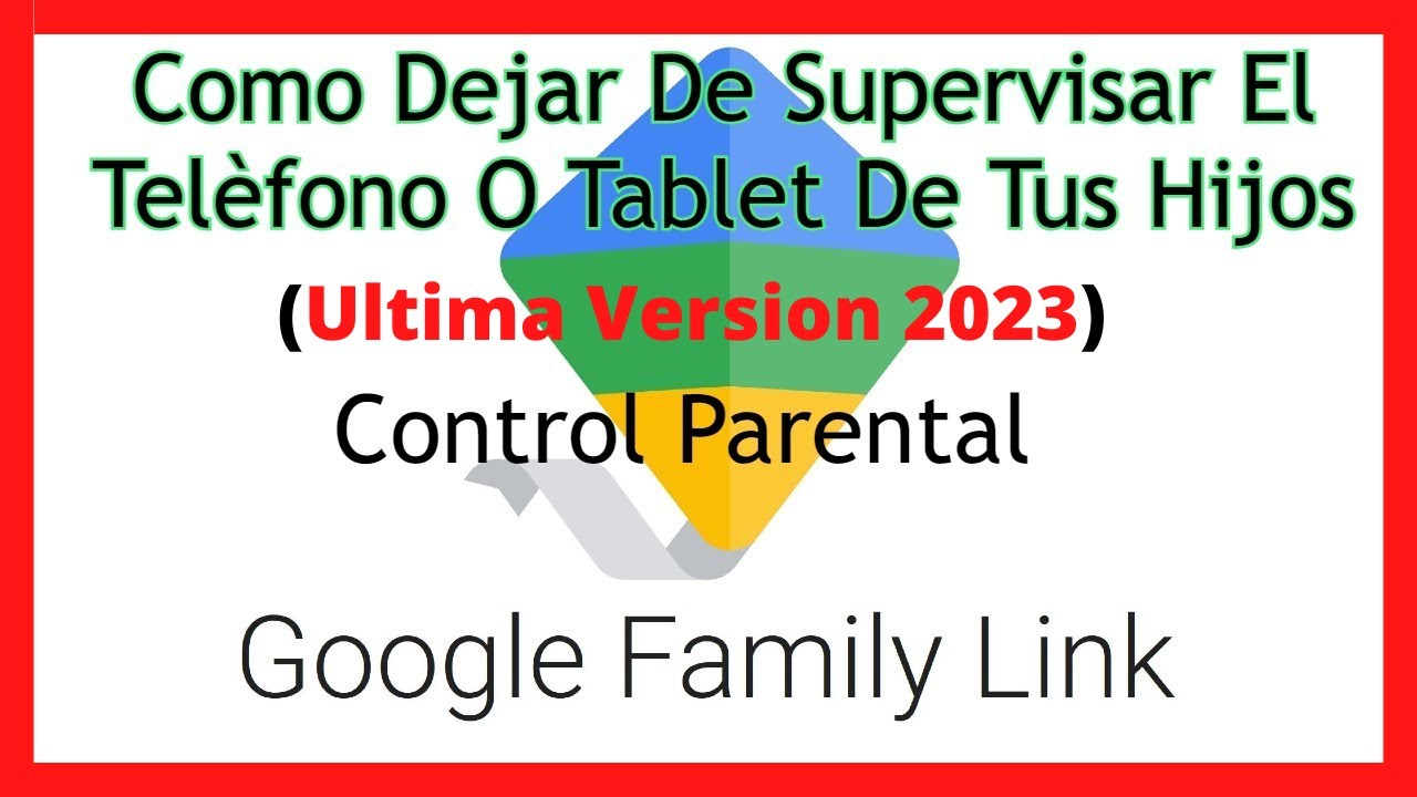 Como Dejar De Supervidar El Tel&egrave;fono O Tablet De Su Ni&ntilde;o o Ni&ntilde;a Ultima Version De Family Link 2023