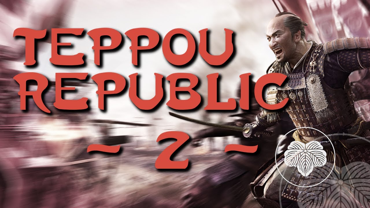 Teppou Republic Episode 2 - Total War Shogun 2 FOTS (DM) Narrative Let's Play