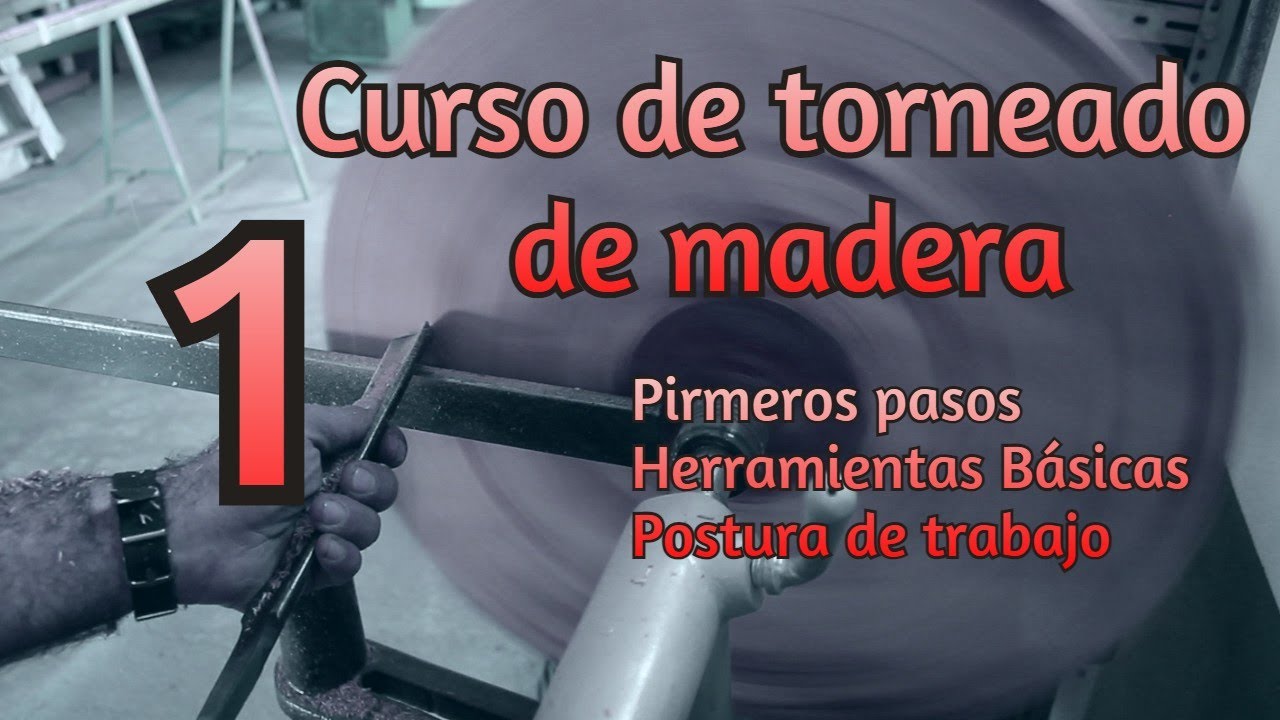 Curso Tutorial torno de madera, capitulo 1