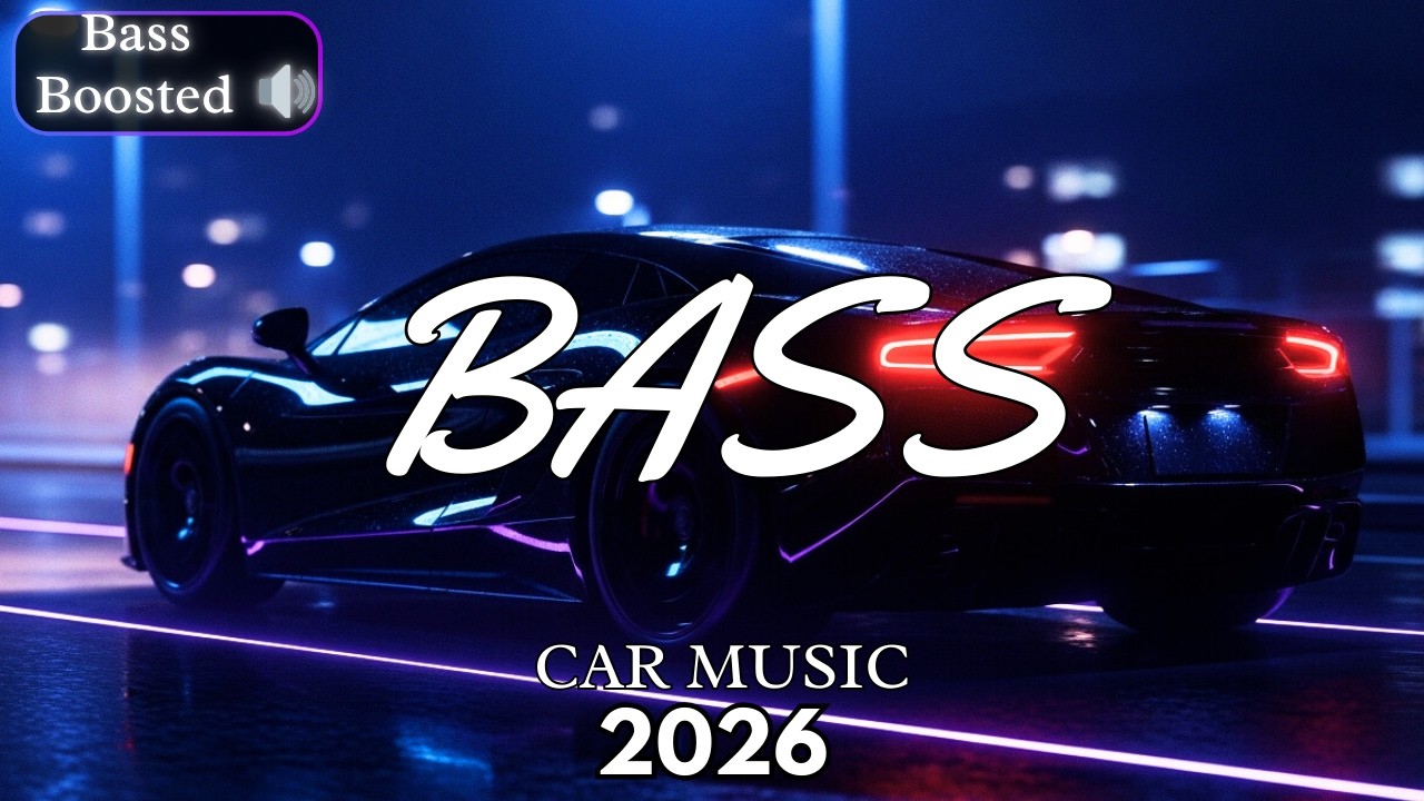 CAR MUSIC 🎵🎶 | EDM REMIX DEEP BASS 🔊 CLUB BANGER MIX 😎 NIGHT DRIVE • GYM 💪 • DANCE PARTY 2026