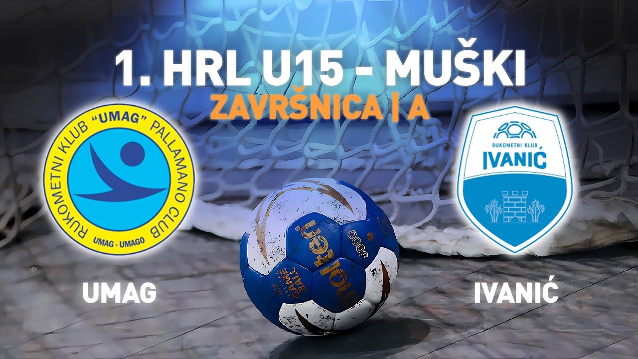 Umag vs Ivanić-Grad | 1.HRL U15 - Muški (Završnica | Skupina A)
