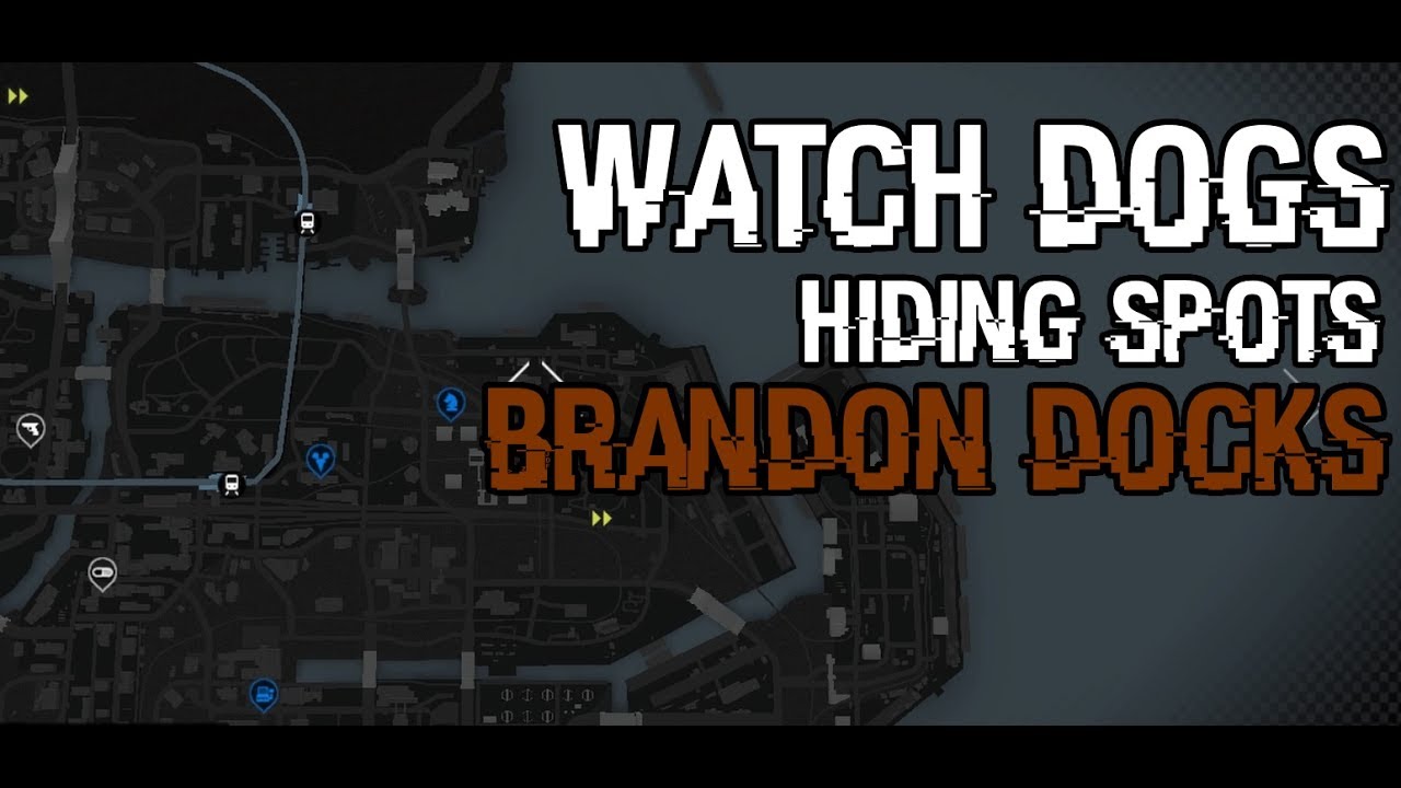Watch Dogs 1 Hiding Spot Compilation - BRANDON DOCKS - Easy to Advanced Spots