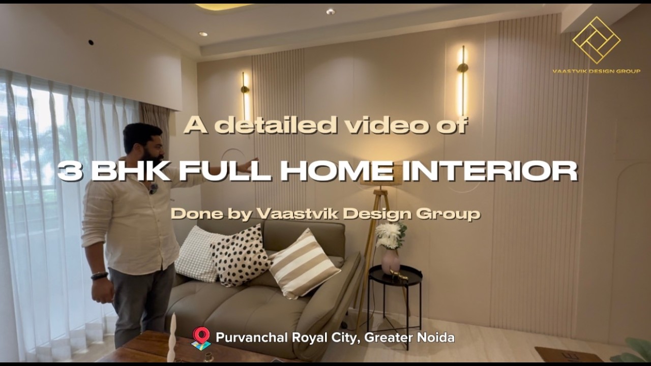 3BHK Full Home Interior Final Look 🏠 | Purvanchal Royal City, Greater Noida | Vaastvik Design Group