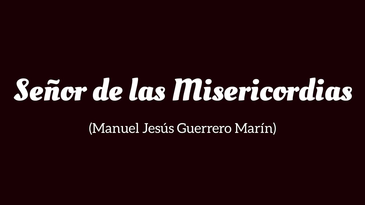 Señor de las Misericordias (Manuel Jesús Guerrero Marín)