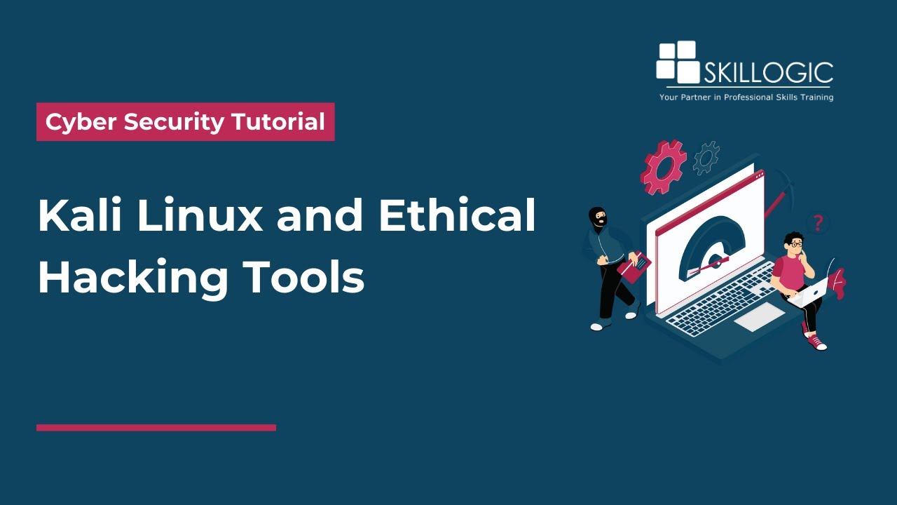 Explore Ethical Hacking tools and Kali Linux  | SKILLOGIC Institute