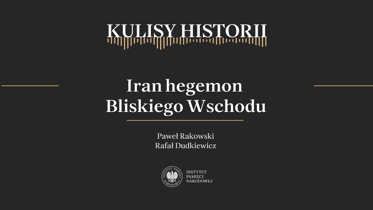 IRAN HEGEMON BLISKIEGO WSCHODU &ndash; cykl Kulisy historii odc. 151