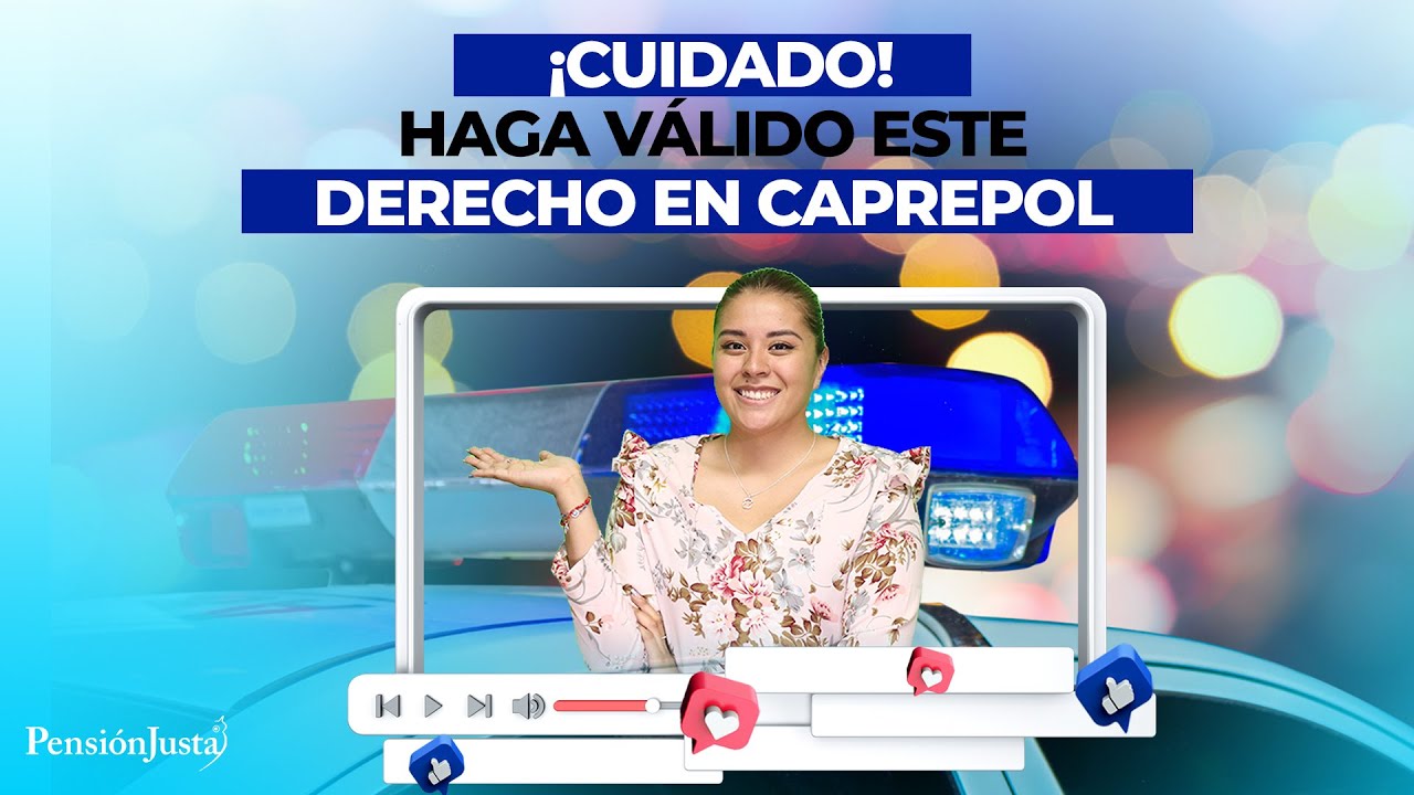 &iexcl;Cuidado! Haga v&aacute;lido este derecho en CAPREPOL