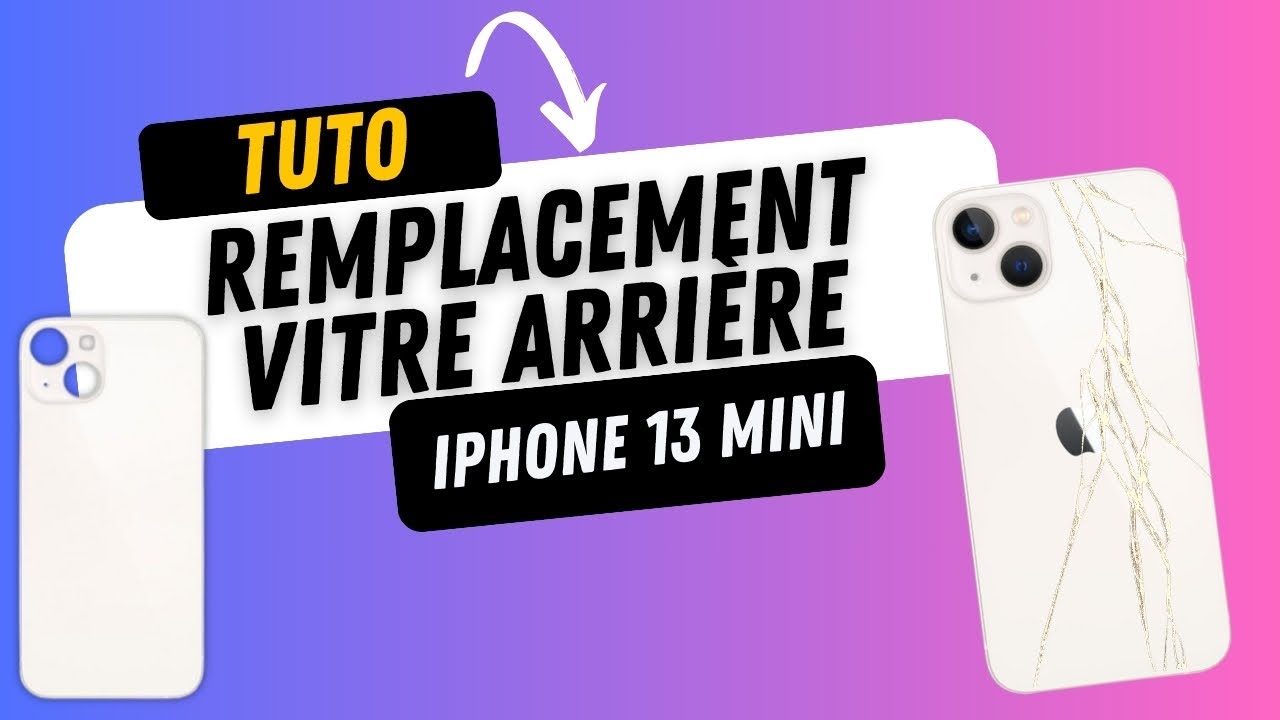 Vitre arrière iPhone 13 mini - Tutoriel réparation