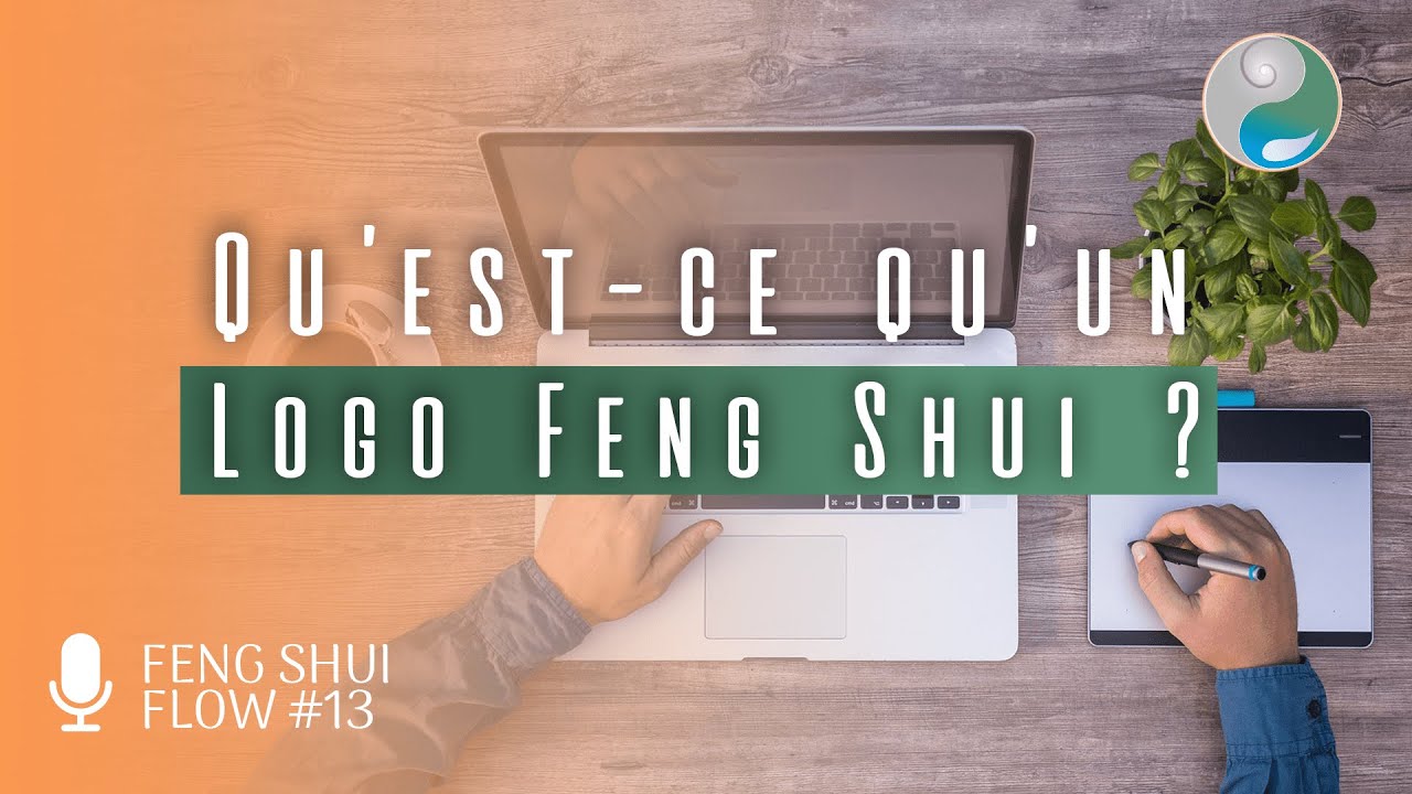 Logo, identité, prospérité : booste ton business grâce au Feng Shui - Feng Shui Flow #13