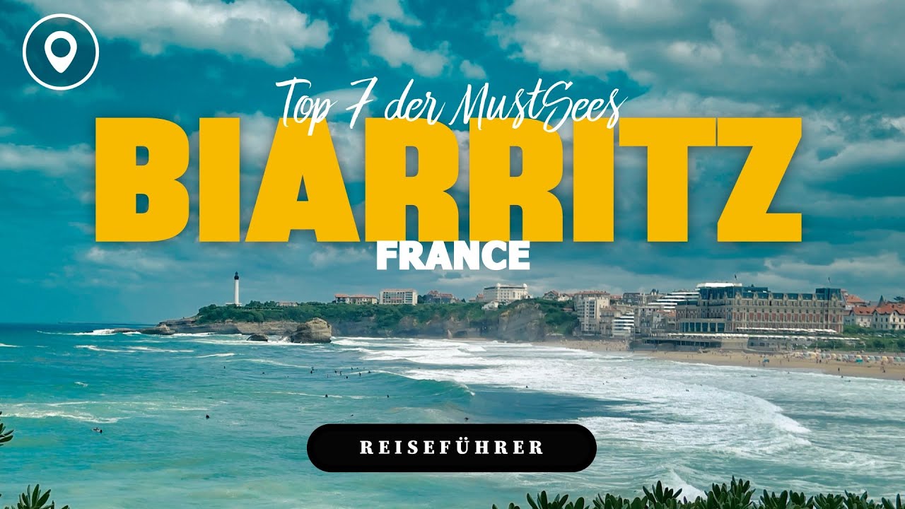 7 Sehenswerte Orte in Biarritz