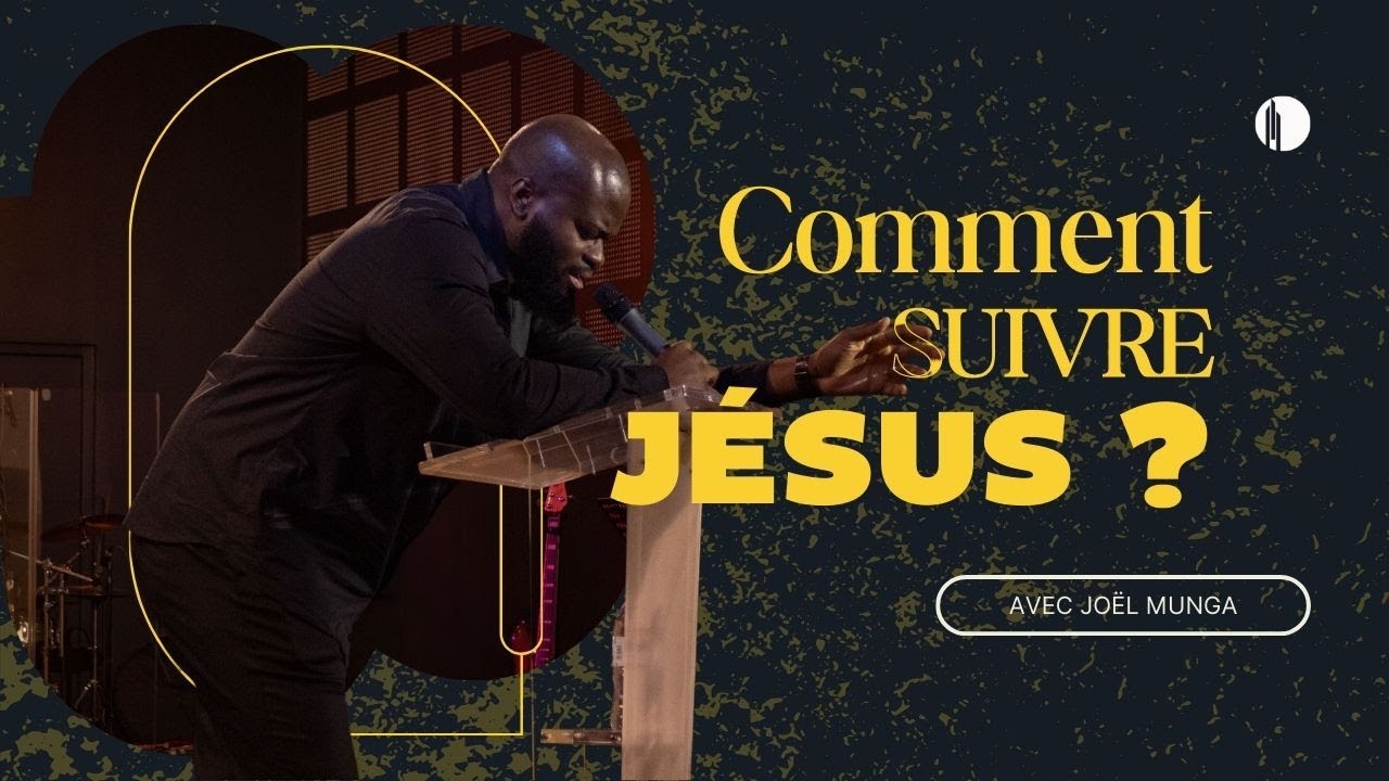 Comment suivre Jésus ? ⎮ Joël MUNGA