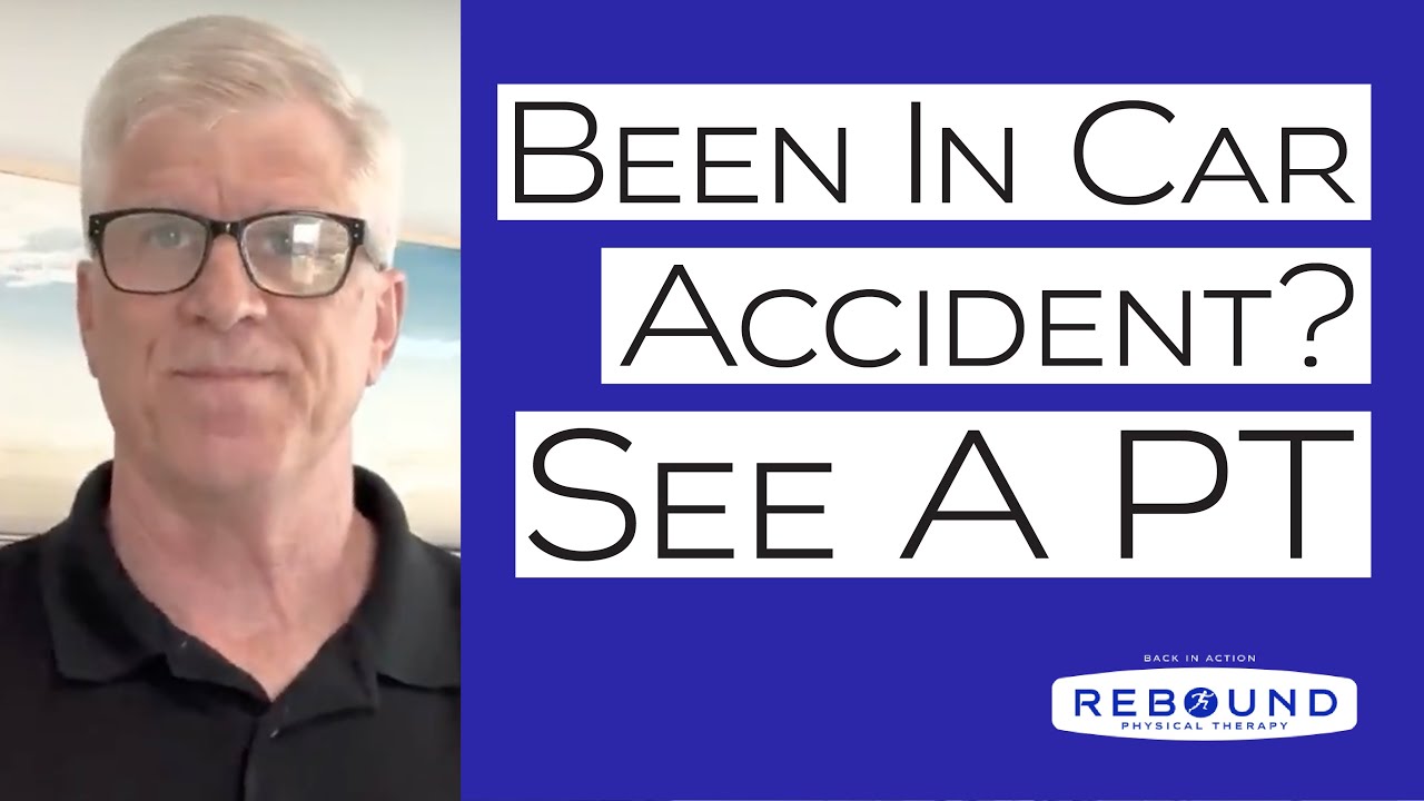 Why You Need to See a Physical Therapist After a Car Accident